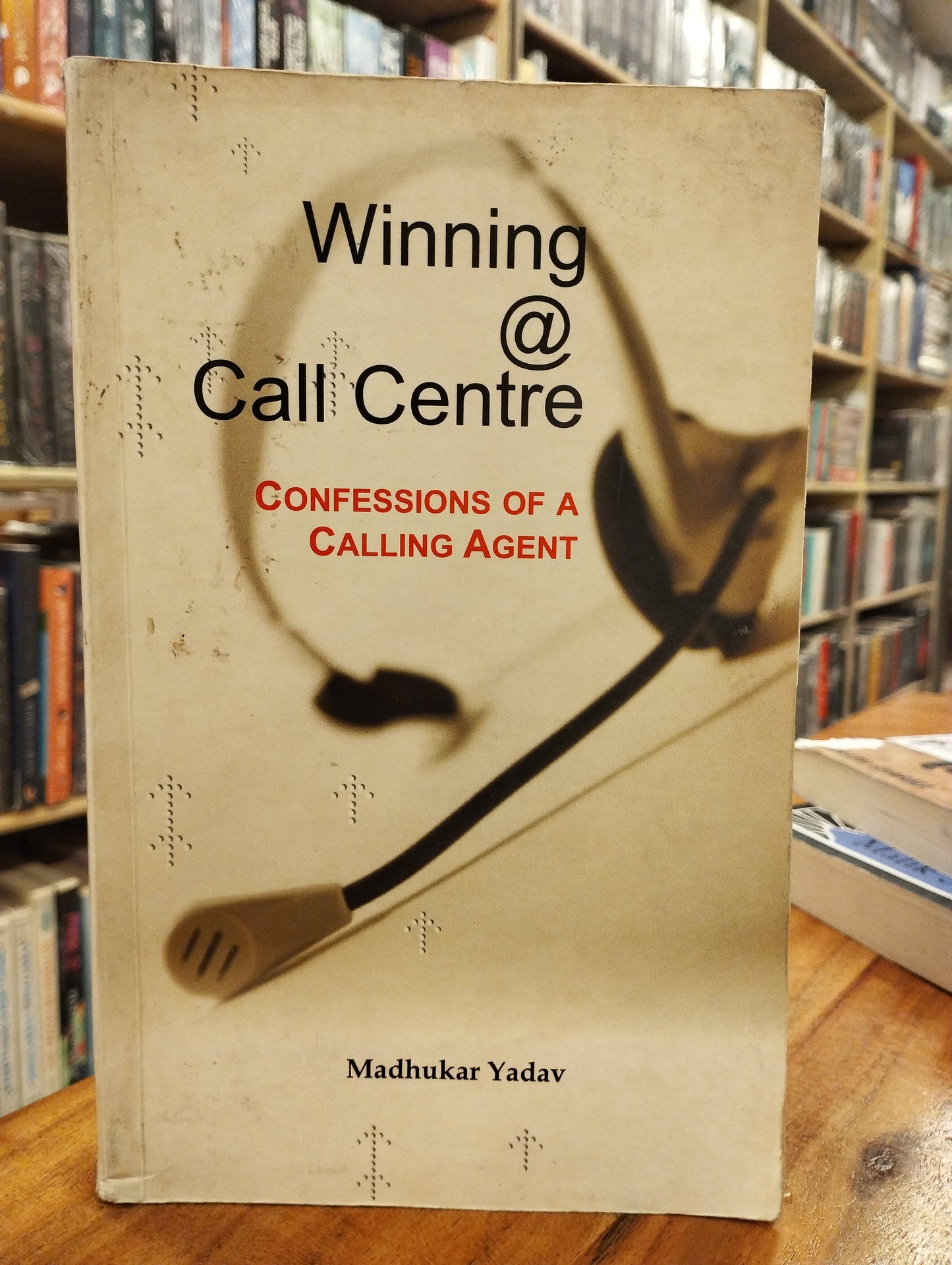 Winning @ Call Centre: Confessions of a Calling Agent
