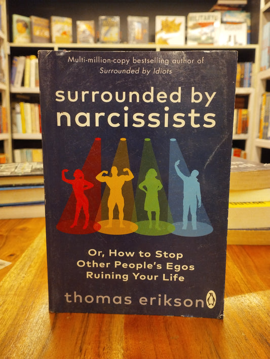 Surrounded by Narcissists: Or, How to Stop Other People's Egos Ruining Your Life