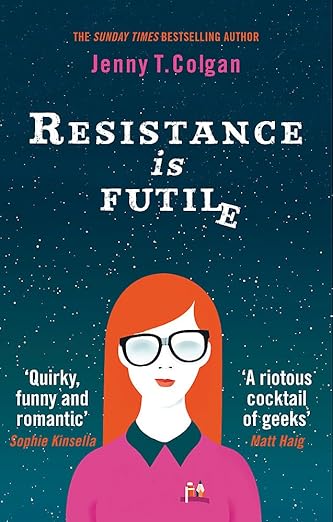 RESISTANCE IS FUTILE [JENNY T. COLGAN]