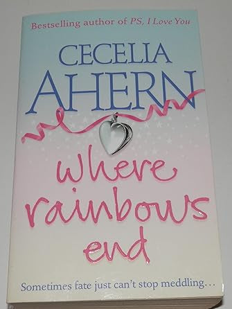 WHERE RAINBOWS END [CECELIA AHERN]