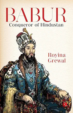 Babur: Conqueror of Hindustan Paperback – 4 October 2015
by Royina Grewal (Author)