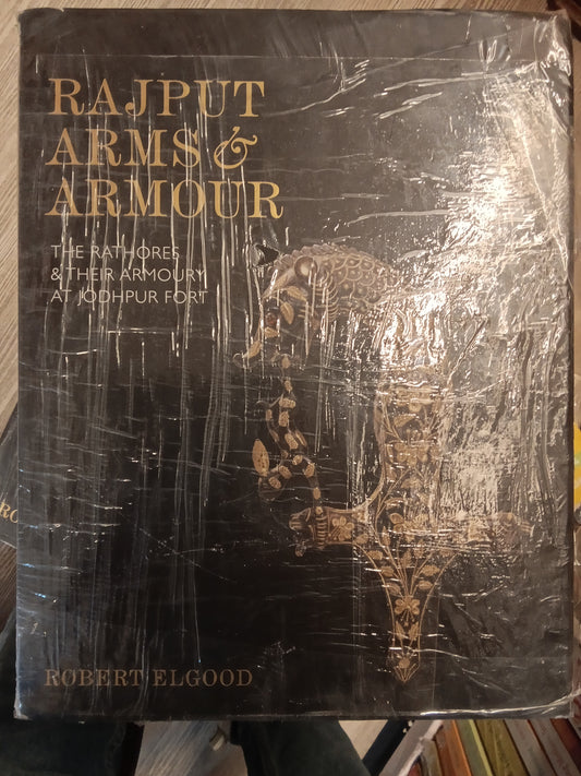 Rajput Arms & Armour: The Rathores & Their Armoury at Jodhpur Fort (Volume-I & II)