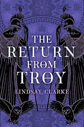 The Return from Troy (The Troy Quartet Book 4) Kindle Edition
by Lindsay Clarke (Author)