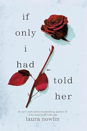 I ONLY I HAD TOLD HER [LAURA NOWLIN]