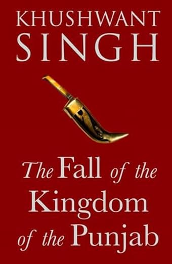 The Fall of the Kingdom of Punjab Hardcover – 13 August 2014
by Khushwant Singh (Author)