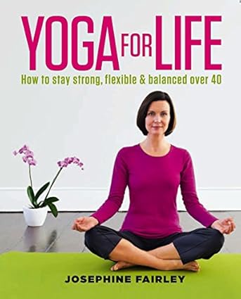 Yoga For Life, by Josephine Fairley