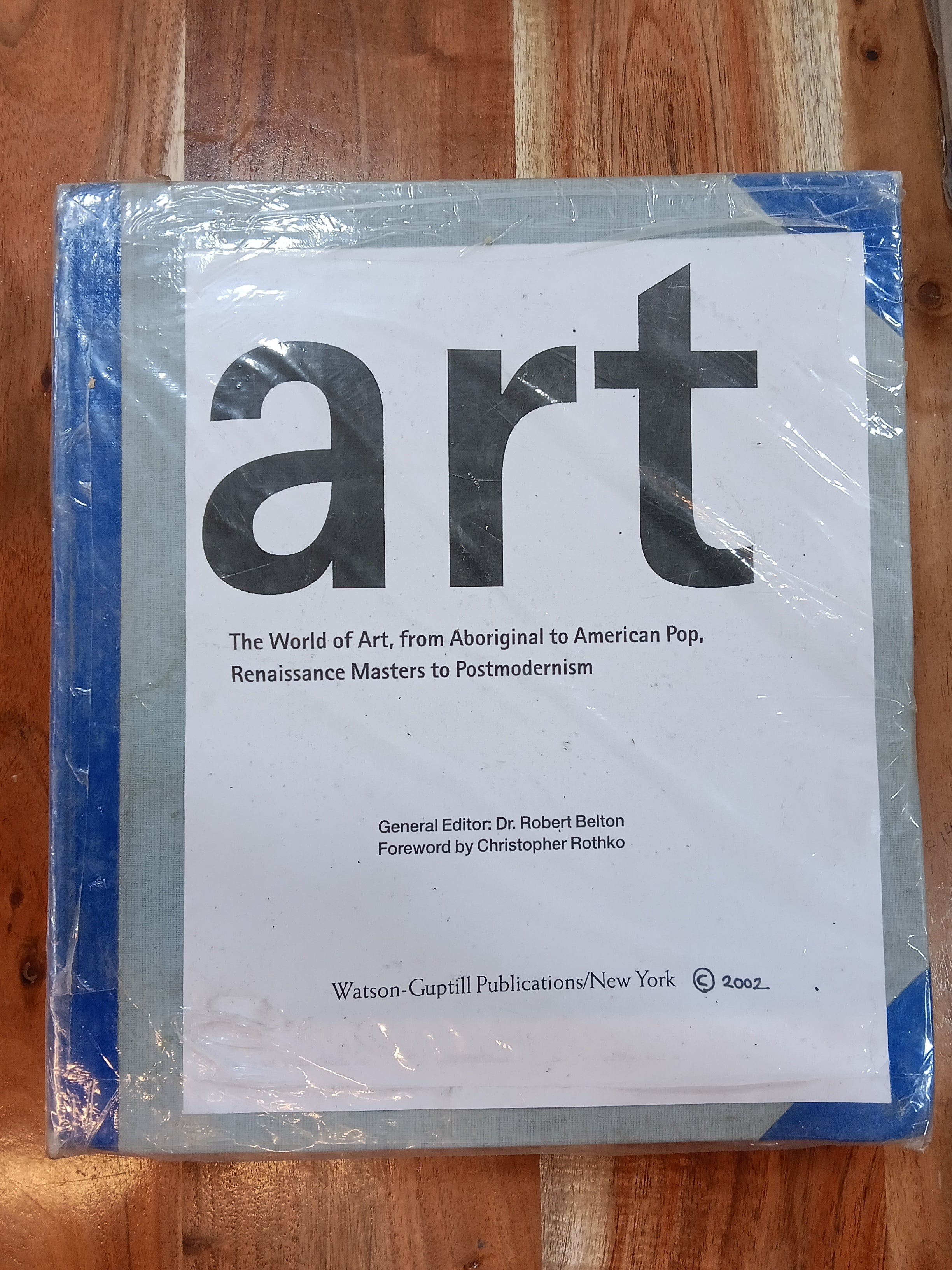 THE WORLD OF ART, FROM ABORIGIONAL TO AMERICAN POP RENAISSANCE MASTERS TO POSTMODERNISM