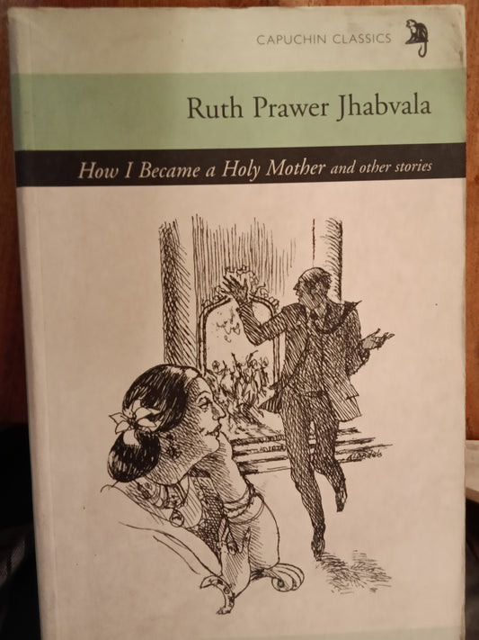 How I became a holy mother and other stories
Book by Ruth Prawer Jhabvala