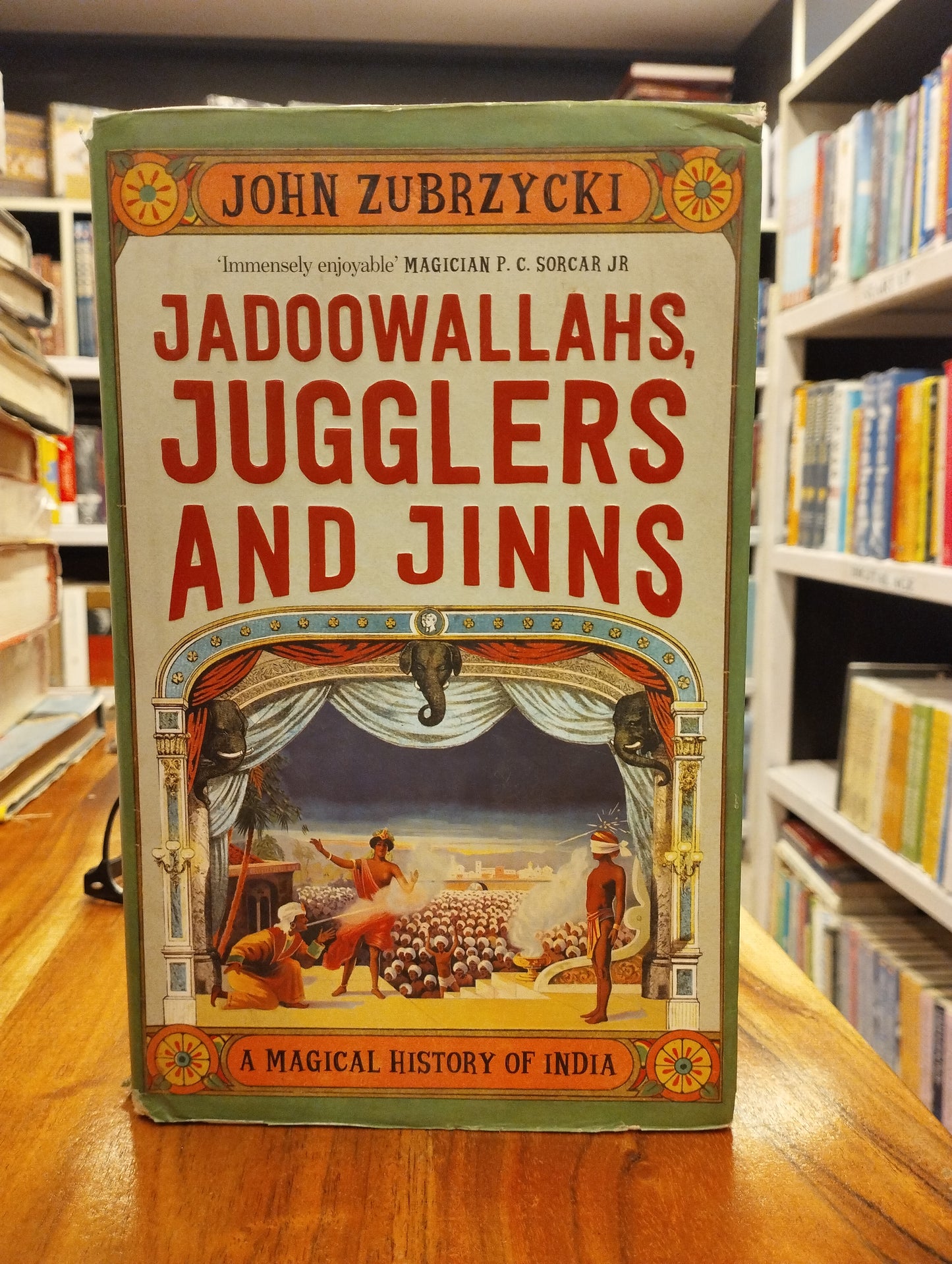 Jadoowallahs, Jugglers and Jinns: A Magical History of India