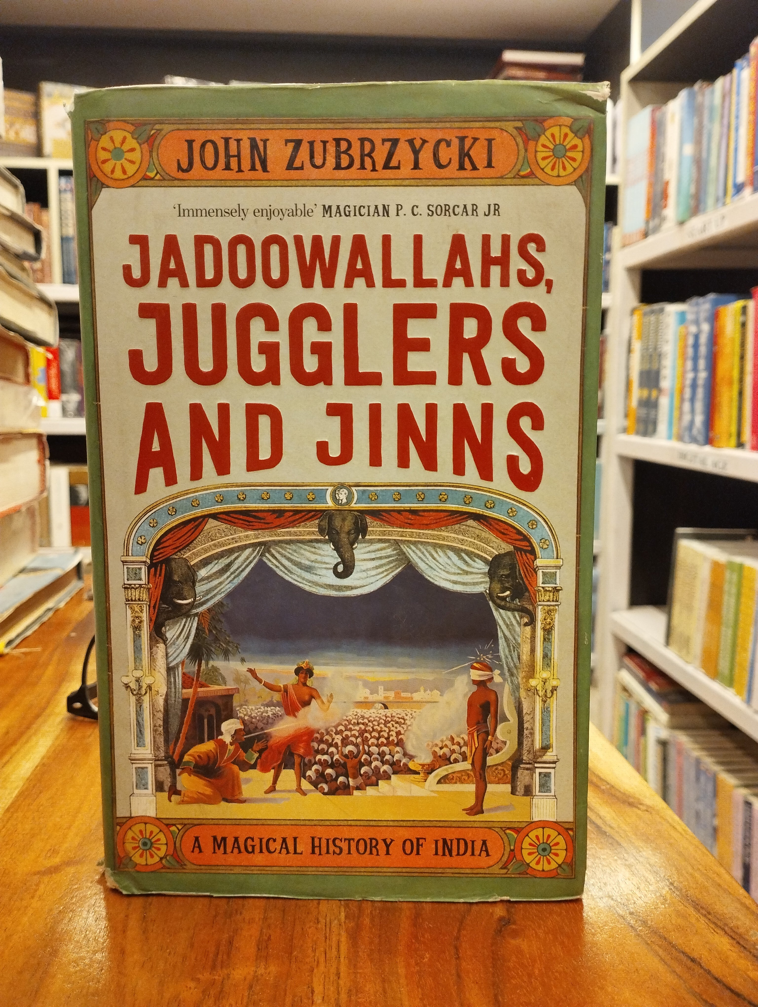 Jadoowallahs, Jugglers and Jinns: A Magical History of India