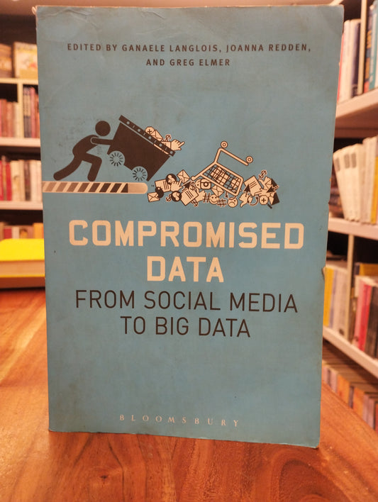 COMPROMISED DATA: FROM SOCIAL MEDIA TO BIG DATA