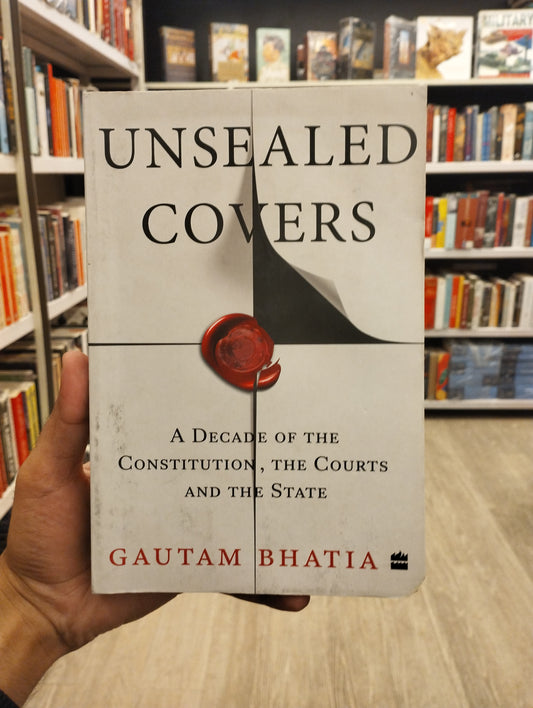 Unsealed Covers : A Decade of the Constitution, the Courts and the State