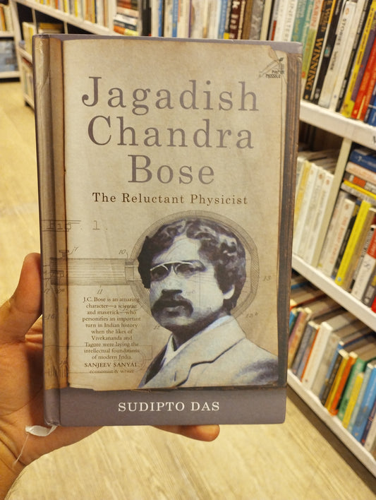 Jagadish Chandra Bose: The Reluctant Physicist