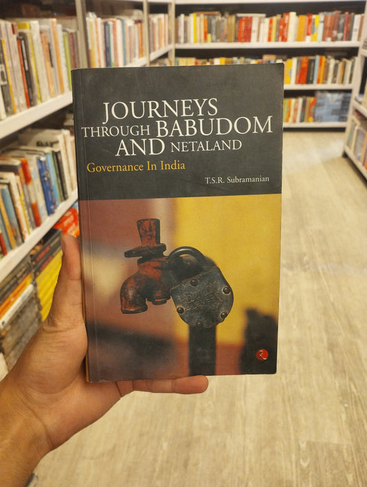 Journeys Through Babudom and Netaland: Governance in India