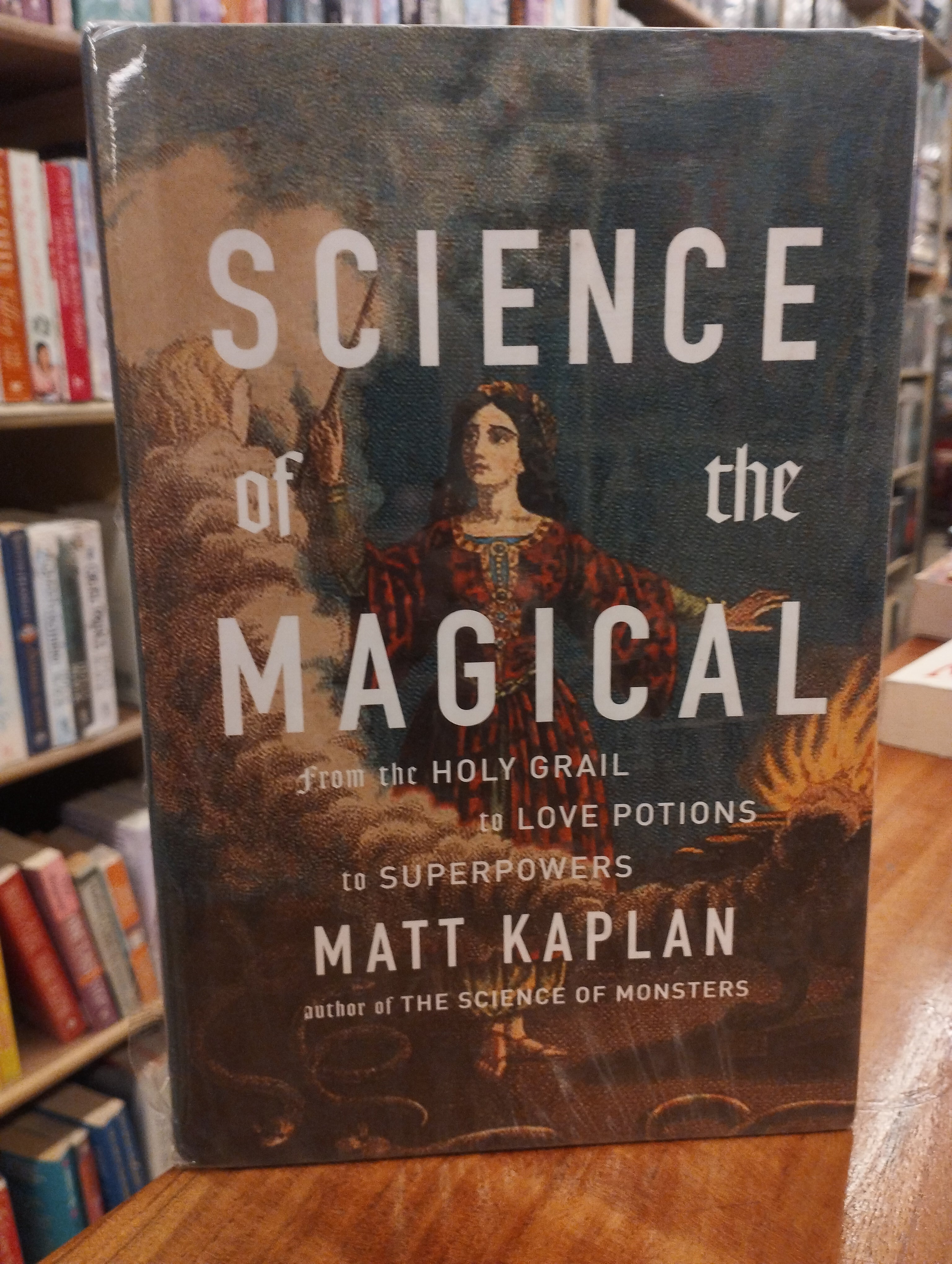 Science of the Magical: From the Holy Grail to Love Potions to Superpowers