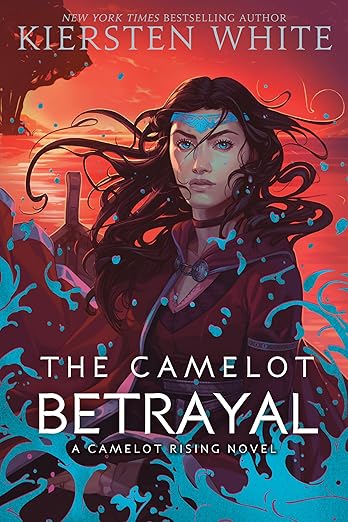 THE CAMELOT BETRAYAL [KIERSTEN WHITE]