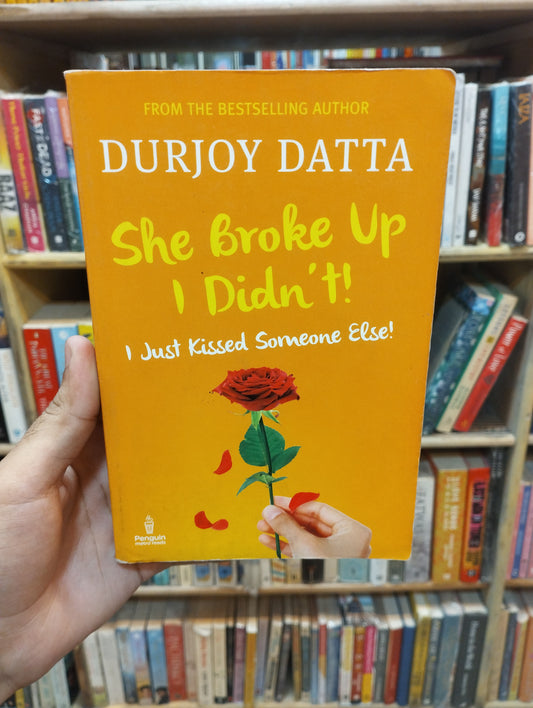 She Broke Up I Didn't I Just Kissed Someone Else By Durjoy Datta