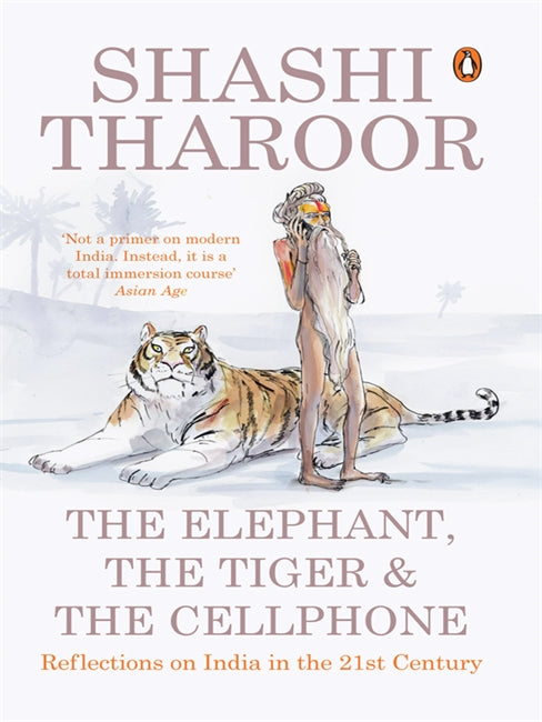THE ELEPHANT,THE TIGER AND THE CELLPHONE BY SHASHI THAROOR (GRADE - D)